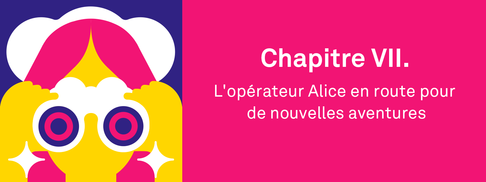Chapitre VII. L'opérateur Alice en route pour de nouvelles aventures